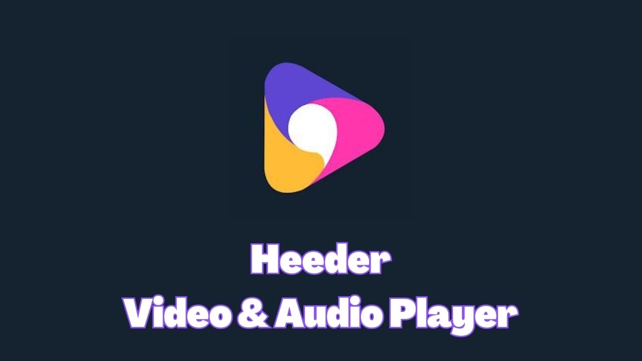Heeder: Video & Audio Player
