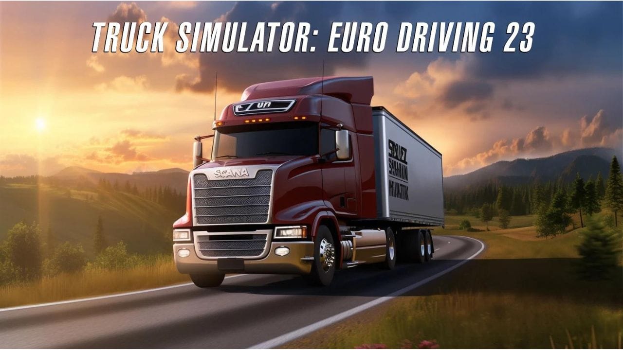 Truck Simulator: Euro Sim 23