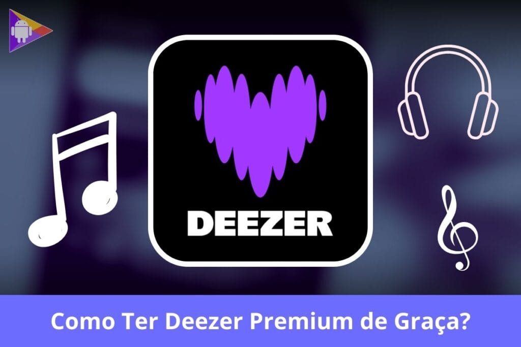 Como Ter Deezer Premium de Graça? Guia Atualizado