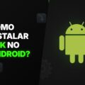 Como instalar APK no Android?