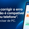 Como corrigir o erro “app não é compatível com seu telefone” (sem precisar de PC)